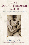 Like Sound Through Water: A Mother's Journey Through Auditory Processing Disorder