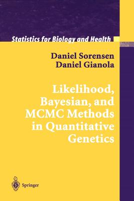 Likelihood, Bayesian, and MCMC Methods in Quantitative Genetics - Sorensen, Daniel, and Gianola, Daniel