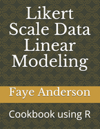 Likert Scale Data Linear Modeling: A Cookbook using R