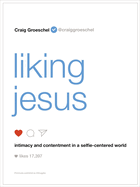 Liking Jesus: Intimacy and Contentment in a Selfie-Centered World