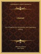 Lilawati: Or A Treatise On Arithmetic And Geometry (1816)