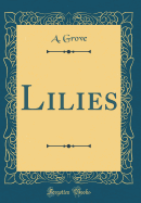 Lilies (Classic Reprint)