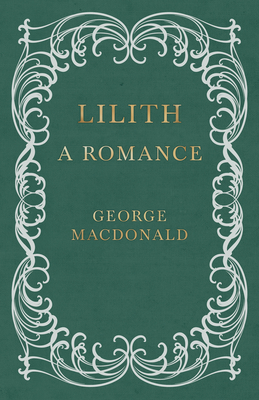 Lilith - A Romance - MacDonald, George