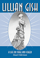 Lillian Gish: A Life on Stage and Screen