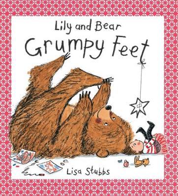 Lily and Bear: Grumpy Feet - Stubbs, Lisa