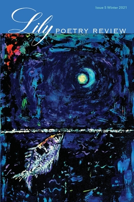 Lily Poetry Review Issue 5 - Cleary, Eileen (Editor), and McCollough, Martha (Designer)
