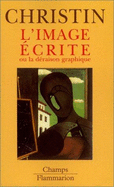 L'Image Ecrite Ou LA Deraison Graphique