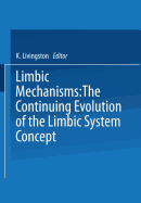 Limbic Mechanisms: The Continuing Evolution of the Limbic System Concept