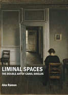 Liminal Spaces: The Double Art of Carol Shields