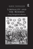 Liminality and the Modern: Living Through the In-between