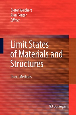 Limit States of Materials and Structures: Direct Methods - Weichert, Dieter (Editor), and Ponter, Alan (Editor)