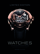 Limited Edition Watches: 150 Exclusive Modern Designs