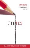 Limites: Cuando Decir 'Si', Cuando Decir 'No', Tome El Control de Su Vida