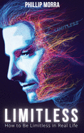 Limitless: How to Be Limitless in Real Life