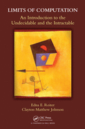 Limits of Computation: An Introduction to the Undecidable and the Intractable