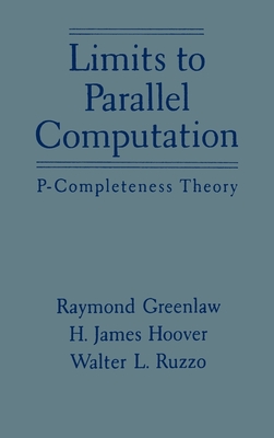 Limits to Parallel Computation: P-Completeness Theory - Greenlaw, Raymond, and Ruzzo, Walter L