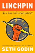 Linchpin: Are You Indispensable?
