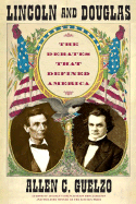 Lincoln and Douglas: The Debates That Defined America
