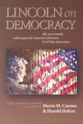 Lincoln on Democracy - Cuomo, Mario C (Editor), and Holzer, Harold (Editor)
