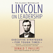 Lincoln on Leadership: Executive Strategies for Tough Times