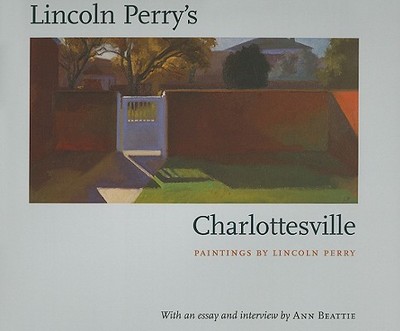 Lincoln Perry's Charlottesville - Perry, Lincoln, and Beattie, Ann