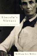Lincoln's Virtues: An Ethical Biography