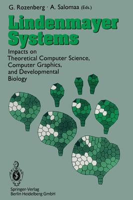 Lindenmayer Systems: Impacts on Theoretical Computer Science, Computer Graphics, and Developmental Biology - Rozenberg, Grzegorz (Editor), and Salomaa, Arto (Editor)