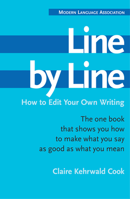 Line by Line: How to Edit Your Own Writing - Cook, Claire Kehrwald