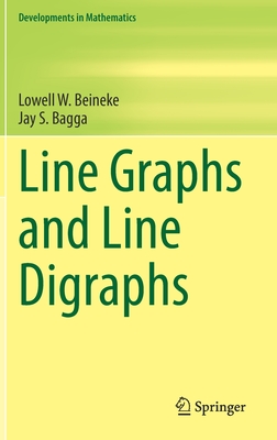 Line Graphs and Line Digraphs - Beineke, Lowell W, and Bagga, Jay S