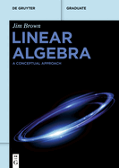 Linear Algebra: A Conceptual Approach