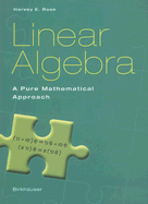 Linear Algebra: A Pure Mathematical Approach