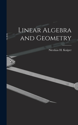 Linear Algebra and Geometry - Kuiper, Nicolaas H (Nicolaas Hendrik) (Creator)