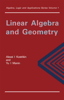 Linear Algebra and Geometry - Suetin, P K, and Kostrikin, Alexandra I, and Manin, Yu I