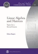 Linear Algebra and Matrices: Topics for a Second Course