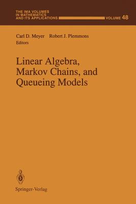 Linear Algebra, Markov Chains, and Queueing Models - Meyer, Carl D (Editor), and Plemmons, Robert J (Editor)