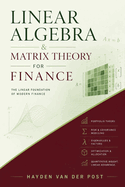 Linear Algebra & Matrix Theory For Finance: A Practical Guide for Quantitative Analysts and Traders