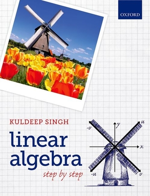 Linear Algebra: Step by Step - Singh, Kuldeep