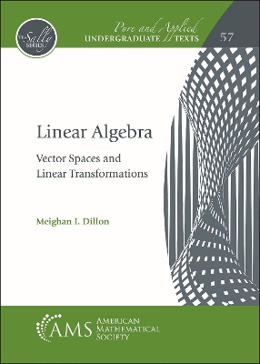 Linear Algebra: Vector Spaces and Linear Transformations - Dillon, Meighan I.