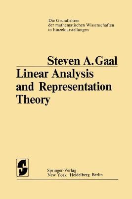 Linear Analysis and Representation Theory - Gaal, Steven A