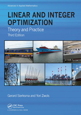 Linear and Integer Optimization: Theory and Practice, Third Edition - Sierksma, Gerard, and Zwols, Yori