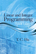 Linear and Integer Programming Made Easy