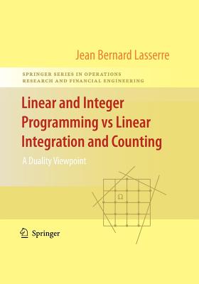 Linear and Integer Programming vs Linear Integration and Counting: A Duality Viewpoint - Lasserre, Jean-Bernard