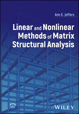 Linear and Nonlinear Methods of Matrix Structural Analysis - Jeffers, Ann E.
