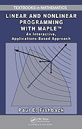 Linear and Nonlinear Programming with Maple: An Interactive, Applications-Based Approach