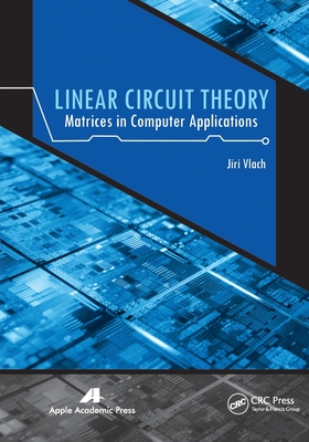 Linear Circuit Theory: Matrices in Computer Applications - Vlach, Jiri