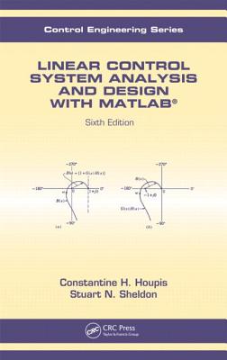 Linear Control System Analysis and Design with MATLAB(R) - Houpis, Constantine H, and Sheldon, Stuart N