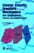 Linear Elastic Fracture Mechanics for Engineers: Theory and Application