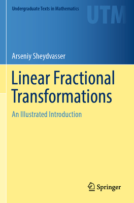 Linear Fractional Transformations: An Illustrated Introduction - Sheydvasser, Arseniy