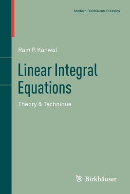 Linear Integral Equations: Theory & Technique - Kanwal, RAM P