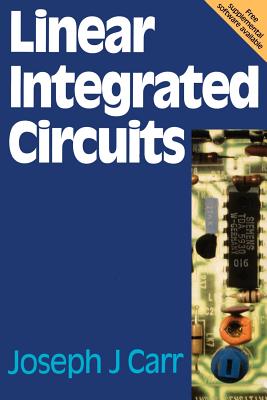 Linear Integrated Circuits - Carr, Joseph, and Carr, Joe